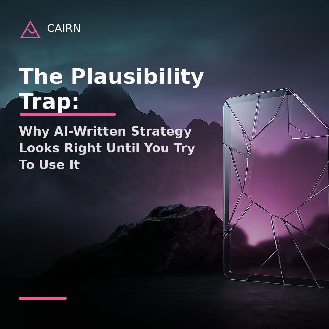 The Plausibility Trap: Why AI-Written Strategy Looks Right Until You Try to Use It